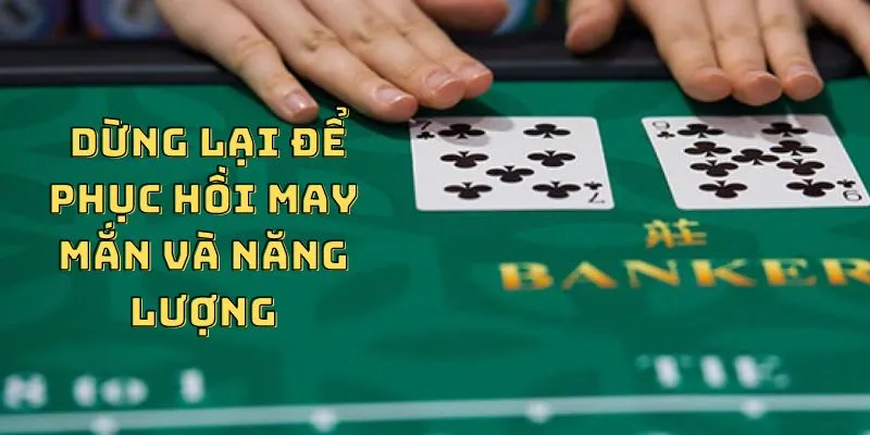 Dừng lại để phục hồi may mắn và năng lượng
