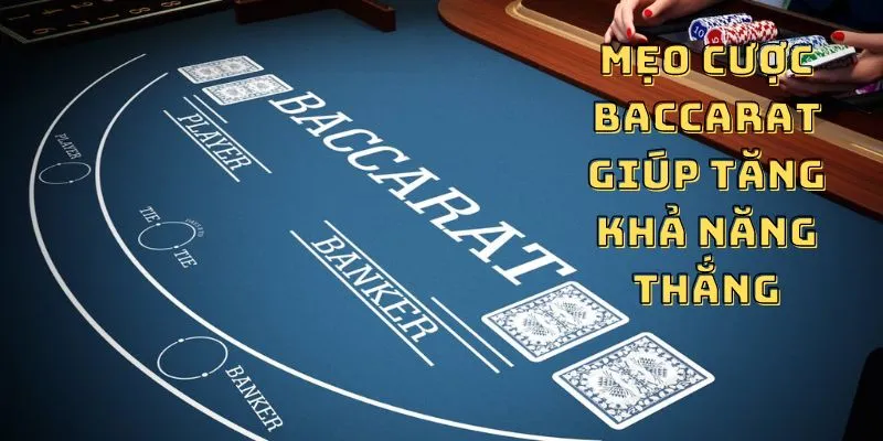 Mẹo cược Baccarat giúp tăng khả năng thắng