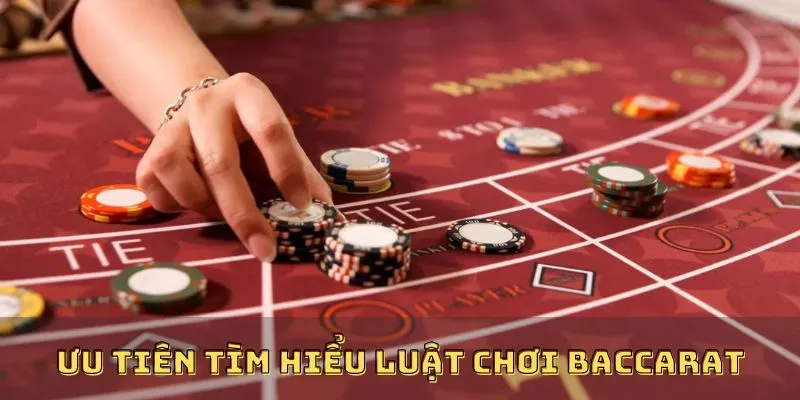 Ưu tiên tìm hiểu luật chơi Baccarat